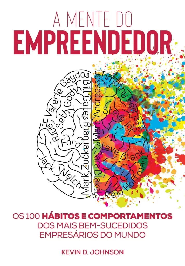 Capa do livro "A Mente do Empreendedor" de Kevin D. Johnson, com a imagem de um cérebro dividido ao meio. Um lado mostra nomes de empreendedores famosos em preto e branco, e o outro, uma explosão de cores vibrantes.