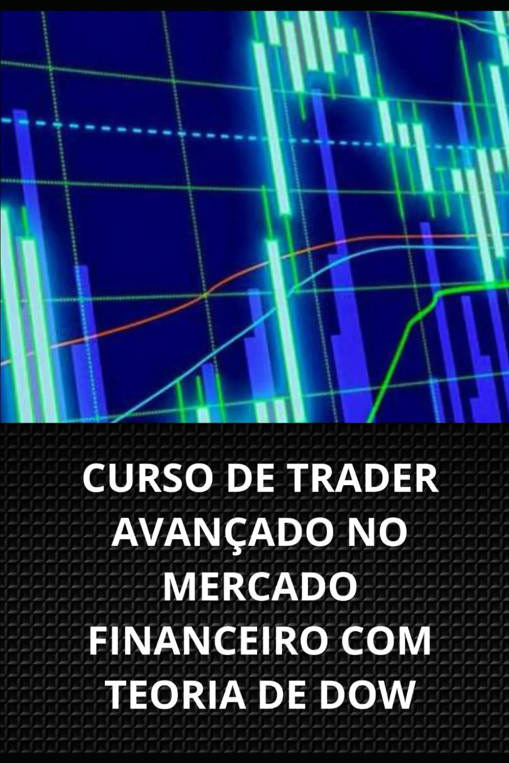 Capa do livro "Curso de Trader Avançado no Mercado Financeiro com Teoria de Dow" de Marcel Pacheco, com um gráfico de barras e linhas em azul e verde.
