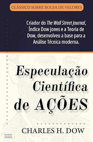 Capa do livro "Especulação Científica de Ações: A Teoria de Dow" de Charles H. Dow, com o subtítulo "Criador do The Wall Street Journal, Índice Dow Jones e a Teoria de Dow, desenvolveu a base para a Análise Técnica moderna".
