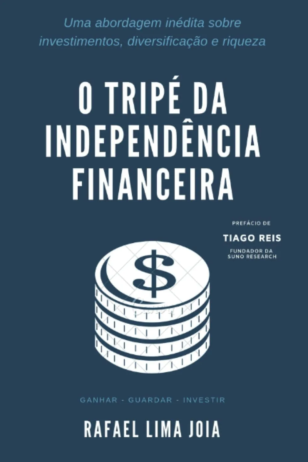 Capa do livro "O Tripé da Independência Financeira" de Rafael Lima Joia, com um fundo azul escuro e três pilares em cinza, simbolizando os fundamentos para a liberdade financeira.