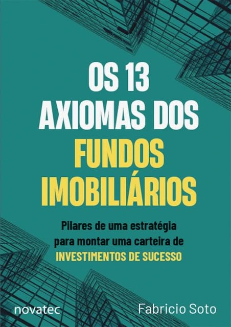 Capa do livro "Os 13 Axiomas dos Fundos Imobiliários" de Fabricio Soto, com reflexo de prédios em uma parede de vidro, e o título em letras grandes em amarelo e branco.